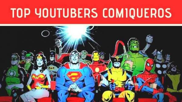 top de canales de youtube sobre comics 2018 youtubers comiqueros
